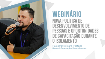 Webnário - Nova Política de Desenvolvimento de Pessoas e Oportunidades de Capacitação Durante o Isolamento